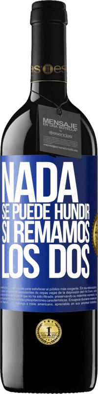 39,95 € Envío gratis | Vino Tinto Edición RED MBE Reserva Nada se puede hundir si remamos los dos Etiqueta Azul. Etiqueta personalizable Reserva 12 Meses Cosecha 2015 Tempranillo