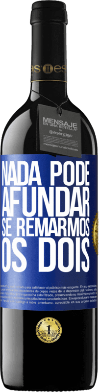 39,95 € Envio grátis | Vinho tinto Edição RED MBE Reserva Nada pode afundar se remarmos os dois Etiqueta Azul. Etiqueta personalizável Reserva 12 Meses Colheita 2015 Tempranillo