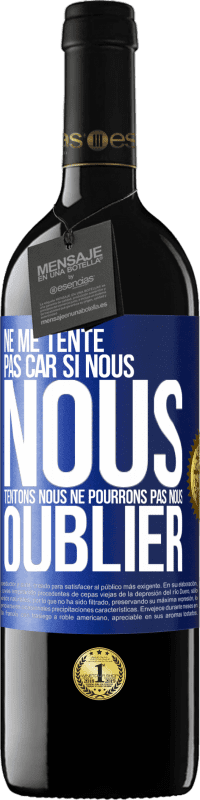 39,95 € Envoi gratuit | Vin rouge Édition RED MBE Réserve Ne me tente pas car si nous nous tentons, nous ne pourrons pas nous oublier Étiquette Bleue. Étiquette personnalisable Réserve 12 Mois Récolte 2016 Tempranillo