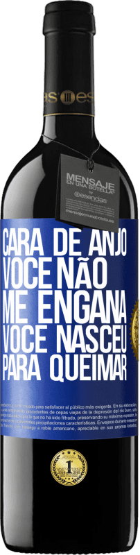 39,95 € Envio grátis | Vinho tinto Edição RED MBE Reserva Cara de anjo, você não me engana, você nasceu para queimar Etiqueta Azul. Etiqueta personalizável Reserva 12 Meses Colheita 2015 Tempranillo