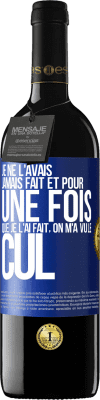 39,95 € Envoi gratuit | Vin rouge Édition RED MBE Réserve Je ne l'avais jamais fait et pour une fois que je l'ai fait, on m'a vu le cul Étiquette Bleue. Étiquette personnalisable Réserve 12 Mois Récolte 2015 Tempranillo