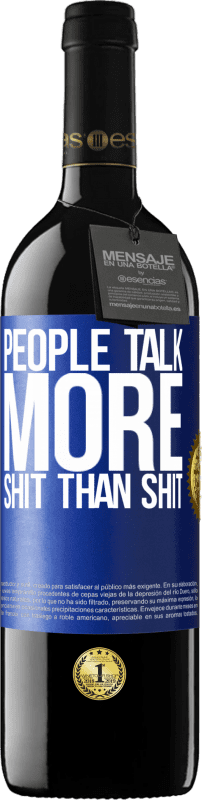 39,95 € Free Shipping | Red Wine RED Edition MBE Reserve People talk more shit than shit Blue Label. Customizable label Reserve 12 Months Harvest 2014 Tempranillo