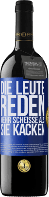 39,95 € Kostenloser Versand | Rotwein RED Ausgabe MBE Reserve Die Leute reden mehr Scheiße als Scheiße Blaue Markierung. Anpassbares Etikett Reserve 12 Monate Ernte 2015 Tempranillo