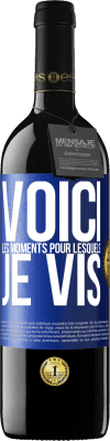 39,95 € Envoi gratuit | Vin rouge Édition RED MBE Réserve Voici les moments pour lesquels je vis Étiquette Bleue. Étiquette personnalisable Réserve 12 Mois Récolte 2014 Tempranillo