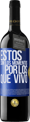 39,95 € Envío gratis | Vino Tinto Edición RED MBE Reserva Estos son los momentos por los que vivo Etiqueta Azul. Etiqueta personalizable Reserva 12 Meses Cosecha 2015 Tempranillo