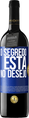 39,95 € Envio grátis | Vinho tinto Edição RED MBE Reserva O segredo está no desejo Etiqueta Azul. Etiqueta personalizável Reserva 12 Meses Colheita 2015 Tempranillo