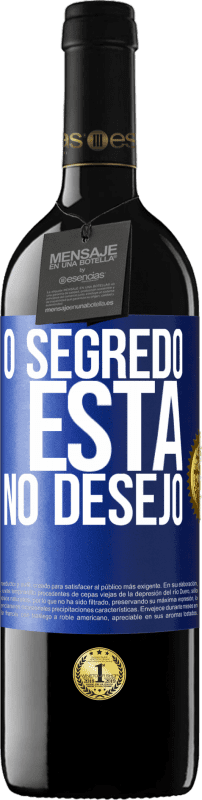 39,95 € Envio grátis | Vinho tinto Edição RED MBE Reserva O segredo está no desejo Etiqueta Azul. Etiqueta personalizável Reserva 12 Meses Colheita 2014 Tempranillo