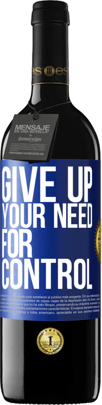 39,95 € Free Shipping | Red Wine RED Edition MBE Reserve Give up your need for control Blue Label. Customizable label Reserve 12 Months Harvest 2015 Tempranillo