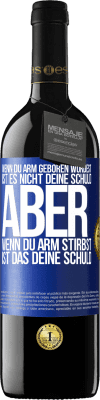 39,95 € Kostenloser Versand | Rotwein RED Ausgabe MBE Reserve Wenn du arm geboren wurdest, ist es nicht deine Schuld. Aber wenn du arm stirbst, ist das deine Schuld Blaue Markierung. Anpassbares Etikett Reserve 12 Monate Ernte 2015 Tempranillo