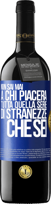 39,95 € Spedizione Gratuita | Vino rosso Edizione RED MBE Riserva Non sai mai a chi piacerà tutta quella serie di stranezze che sei Etichetta Blu. Etichetta personalizzabile Riserva 12 Mesi Raccogliere 2015 Tempranillo