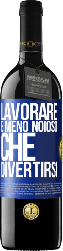 39,95 € Spedizione Gratuita | Vino rosso Edizione RED MBE Riserva Lavorare è meno noioso che divertirsi Etichetta Blu. Etichetta personalizzabile Riserva 12 Mesi Raccogliere 2015 Tempranillo