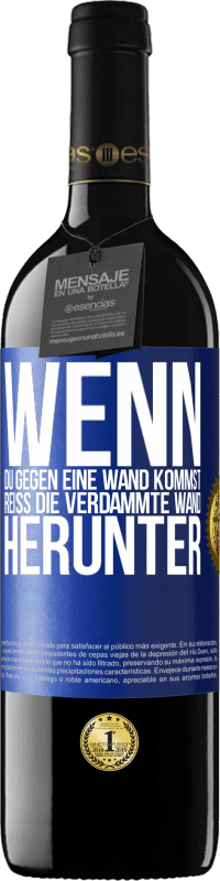 39,95 € Kostenloser Versand | Rotwein RED Ausgabe MBE Reserve Wenn du gegen eine Wand kommst, reiß die verdammte Wand herunter Blaue Markierung. Anpassbares Etikett Reserve 12 Monate Ernte 2015 Tempranillo