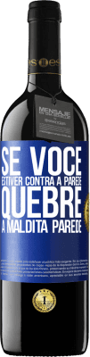 39,95 € Envio grátis | Vinho tinto Edição RED MBE Reserva Se você estiver contra a parede, quebre a maldita parede Etiqueta Azul. Etiqueta personalizável Reserva 12 Meses Colheita 2015 Tempranillo