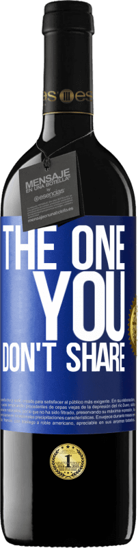 39,95 € 免费送货 | 红酒 RED版 MBE 预订 The one you don't share 蓝色标签. 可自定义的标签 预订 12 个月 收成 2015 Tempranillo