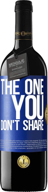 39,95 € Free Shipping | Red Wine RED Edition MBE Reserve The one you don't share Blue Label. Customizable label Reserve 12 Months Harvest 2014 Tempranillo