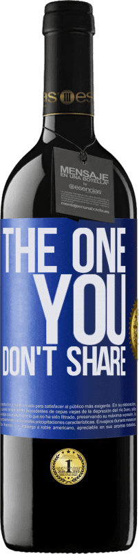 39,95 € Kostenloser Versand | Rotwein RED Ausgabe MBE Reserve The one you don't share Blaue Markierung. Anpassbares Etikett Reserve 12 Monate Ernte 2015 Tempranillo