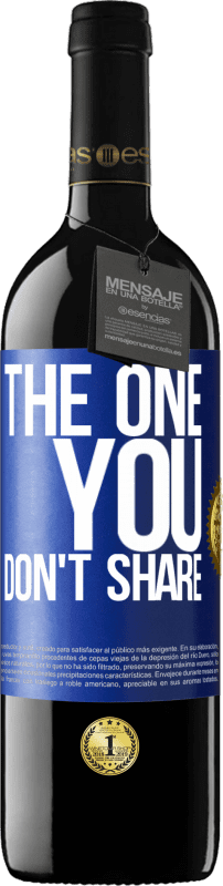 39,95 € Spedizione Gratuita | Vino rosso Edizione RED MBE Riserva The one you don't share Etichetta Blu. Etichetta personalizzabile Riserva 12 Mesi Raccogliere 2015 Tempranillo