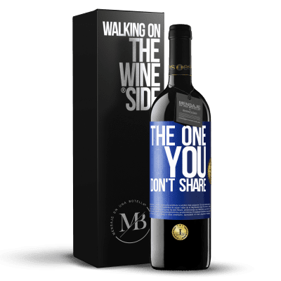 «The one you don't share» Edizione RED MBE Riserva