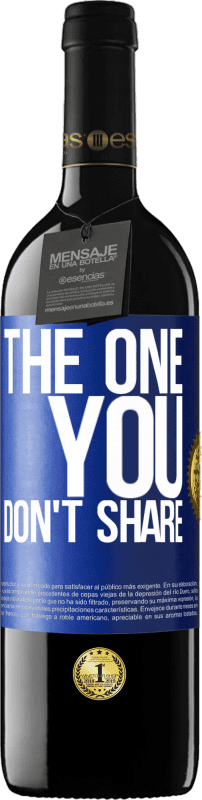 39,95 € Envio grátis | Vinho tinto Edição RED MBE Reserva The one you don't share Etiqueta Azul. Etiqueta personalizável Reserva 12 Meses Colheita 2015 Tempranillo