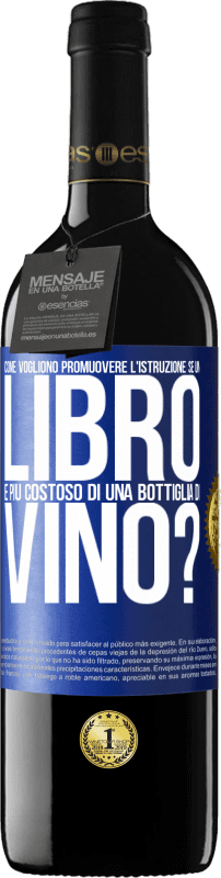 39,95 € Spedizione Gratuita | Vino rosso Edizione RED MBE Riserva Come vogliono promuovere l'istruzione se un libro è più costoso di una bottiglia di vino Etichetta Blu. Etichetta personalizzabile Riserva 12 Mesi Raccogliere 2015 Tempranillo