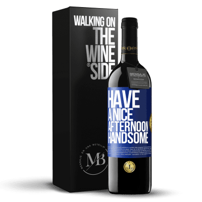 «Have a nice afternoon, handsome» RED Edition MBE Reserve