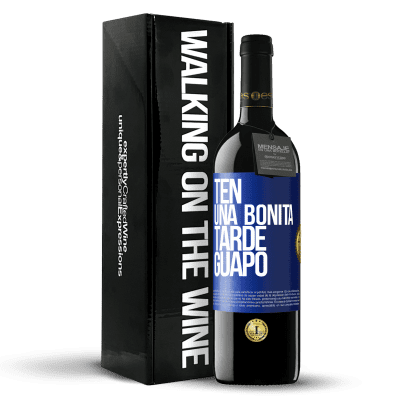 «Ten una bonita tarde, guapo» Edición RED MBE Reserva