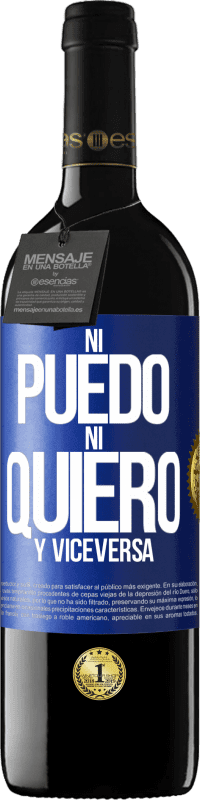 39,95 € Envío gratis | Vino Tinto Edición RED MBE Reserva Ni puedo, ni quiero, y viceversa Etiqueta Azul. Etiqueta personalizable Reserva 12 Meses Cosecha 2015 Tempranillo