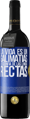 39,95 € Envío gratis | Vino Tinto Edición RED MBE Reserva La vida es un galimatías, desconfía de las líneas rectas Etiqueta Azul. Etiqueta personalizable Reserva 12 Meses Cosecha 2015 Tempranillo