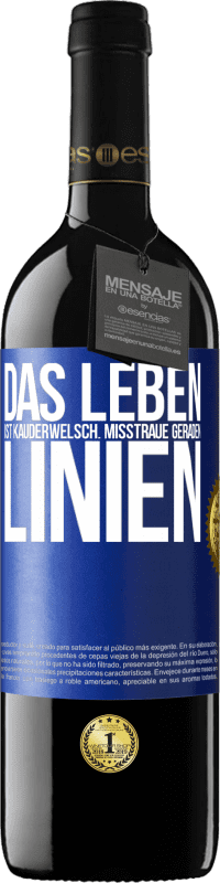 39,95 € Kostenloser Versand | Rotwein RED Ausgabe MBE Reserve Das Leben ist Kauderwelsch. Misstraue geraden Linien Blaue Markierung. Anpassbares Etikett Reserve 12 Monate Ernte 2015 Tempranillo