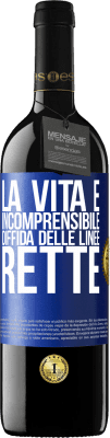 39,95 € Spedizione Gratuita | Vino rosso Edizione RED MBE Riserva La vita è incomprensibile, diffida delle linee rette Etichetta Blu. Etichetta personalizzabile Riserva 12 Mesi Raccogliere 2015 Tempranillo