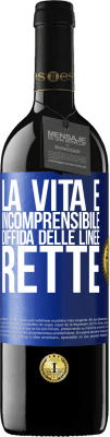 39,95 € Spedizione Gratuita | Vino rosso Edizione RED MBE Riserva La vita è incomprensibile, diffida delle linee rette Etichetta Blu. Etichetta personalizzabile Riserva 12 Mesi Raccogliere 2016 Tempranillo