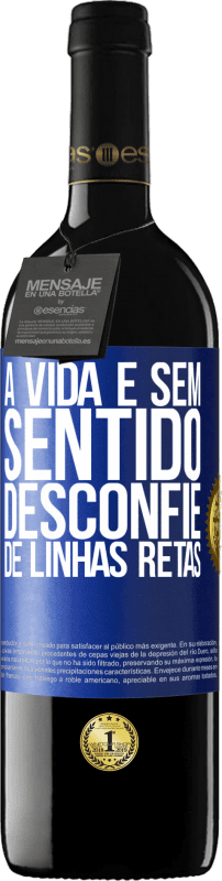 39,95 € Envio grátis | Vinho tinto Edição RED MBE Reserva A vida é sem sentido, desconfie de linhas retas Etiqueta Azul. Etiqueta personalizável Reserva 12 Meses Colheita 2015 Tempranillo