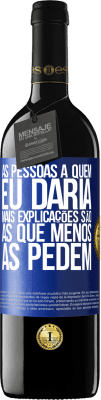 39,95 € Envio grátis | Vinho tinto Edição RED MBE Reserva As pessoas a quem eu daria mais explicações são as que menos as pedem Etiqueta Azul. Etiqueta personalizável Reserva 12 Meses Colheita 2014 Tempranillo