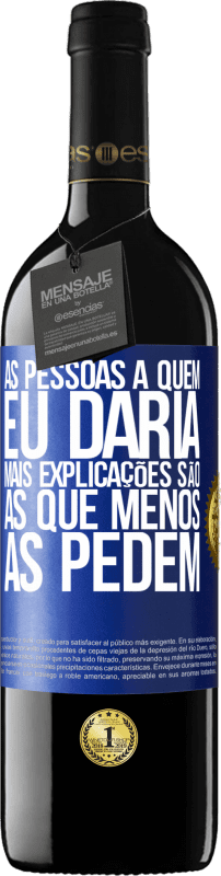 39,95 € Envio grátis | Vinho tinto Edição RED MBE Reserva As pessoas a quem eu daria mais explicações são as que menos as pedem Etiqueta Azul. Etiqueta personalizável Reserva 12 Meses Colheita 2015 Tempranillo