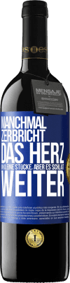 39,95 € Kostenloser Versand | Rotwein RED Ausgabe MBE Reserve Manchmal zerbricht das Herz in kleine Stücke, aber es schlägt weiter Blaue Markierung. Anpassbares Etikett Reserve 12 Monate Ernte 2015 Tempranillo