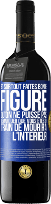 39,95 € Envoi gratuit | Vin rouge Édition RED MBE Réserve Et surtout faites bonne figure qu'on ne puisse pas remarquer que vous êtes en train de mourir à l'intérieur Étiquette Bleue. Étiquette personnalisable Réserve 12 Mois Récolte 2016 Tempranillo
