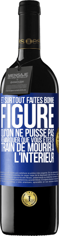 39,95 € Envoi gratuit | Vin rouge Édition RED MBE Réserve Et surtout faites bonne figure qu'on ne puisse pas remarquer que vous êtes en train de mourir à l'intérieur Étiquette Bleue. Étiquette personnalisable Réserve 12 Mois Récolte 2015 Tempranillo