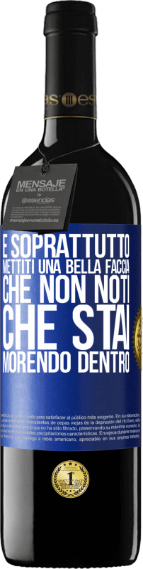 39,95 € Spedizione Gratuita | Vino rosso Edizione RED MBE Riserva E soprattutto, mettiti una bella faccia, che non noti che stai morendo dentro Etichetta Blu. Etichetta personalizzabile Riserva 12 Mesi Raccogliere 2015 Tempranillo