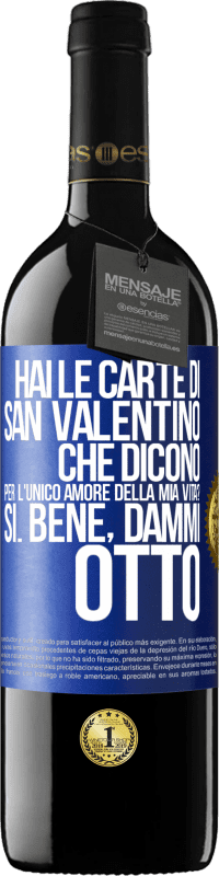 39,95 € Spedizione Gratuita | Vino rosso Edizione RED MBE Riserva Hai le carte di San Valentino che dicono: Per l'unico amore della mia vita? - Sì. Bene, dammi otto Etichetta Blu. Etichetta personalizzabile Riserva 12 Mesi Raccogliere 2015 Tempranillo