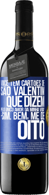 39,95 € Envio grátis | Vinho tinto Edição RED MBE Reserva Você tem cartões de São Valentim que dizem: Pelo único amor da minha vida? Sim. Bem, me dê oito Etiqueta Azul. Etiqueta personalizável Reserva 12 Meses Colheita 2014 Tempranillo