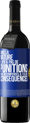 39,95 € Envoi gratuit | Vin rouge Édition RED MBE Réserve Dans la nature il n'y a pas de punitions ni de récompenses, il y a des conséquences Étiquette Bleue. Étiquette personnalisable Réserve 12 Mois Récolte 2015 Tempranillo