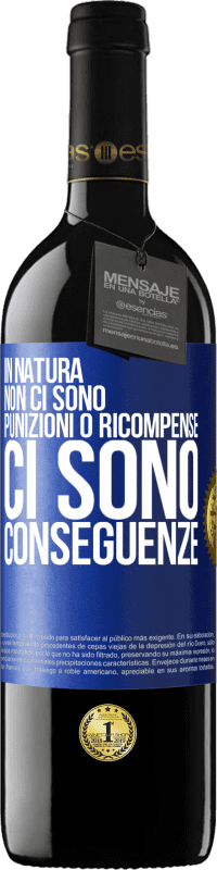 39,95 € Spedizione Gratuita | Vino rosso Edizione RED MBE Riserva In natura non ci sono punizioni o ricompense, ci sono conseguenze Etichetta Blu. Etichetta personalizzabile Riserva 12 Mesi Raccogliere 2015 Tempranillo