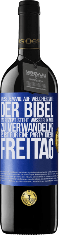 39,95 € Kostenloser Versand | Rotwein RED Ausgabe MBE Reserve Weiß jemand, auf welcher Seite der Bibel das Rezept steht, Wasser in Wein zu verwandeln? Es ist für eine Party diesen Freitag Blaue Markierung. Anpassbares Etikett Reserve 12 Monate Ernte 2015 Tempranillo