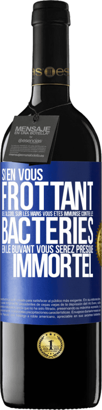 39,95 € Envoi gratuit | Vin rouge Édition RED MBE Réserve Si en vous frottant de l'alcool sur les mains vous êtes immunisé contre les bactéries, en le buvant vous serez presque immortel Étiquette Bleue. Étiquette personnalisable Réserve 12 Mois Récolte 2015 Tempranillo