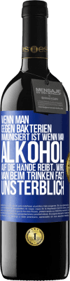 39,95 € Kostenloser Versand | Rotwein RED Ausgabe MBE Reserve Wenn man gegen Bakterien immunisiert ist wenn man Alkohol auf die Hände reibt, wird man beim Trinken fast unsterblich Blaue Markierung. Anpassbares Etikett Reserve 12 Monate Ernte 2014 Tempranillo