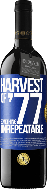 39,95 € Free Shipping | Red Wine RED Edition MBE Reserve Harvest of '77, something unrepeatable Blue Label. Customizable label Reserve 12 Months Harvest 2015 Tempranillo