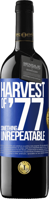 39,95 € Free Shipping | Red Wine RED Edition MBE Reserve Harvest of '77, something unrepeatable Blue Label. Customizable label Reserve 12 Months Harvest 2016 Tempranillo