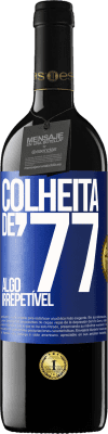 39,95 € Envio grátis | Vinho tinto Edição RED MBE Reserva Colheita de '77, algo irrepetível Etiqueta Azul. Etiqueta personalizável Reserva 12 Meses Colheita 2016 Tempranillo