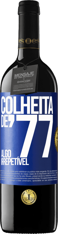 39,95 € Envio grátis | Vinho tinto Edição RED MBE Reserva Colheita de '77, algo irrepetível Etiqueta Azul. Etiqueta personalizável Reserva 12 Meses Colheita 2015 Tempranillo