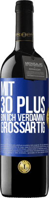 39,95 € Kostenloser Versand | Rotwein RED Ausgabe MBE Reserve Mit 30 plus bin ich verdammt großartig Blaue Markierung. Anpassbares Etikett Reserve 12 Monate Ernte 2015 Tempranillo